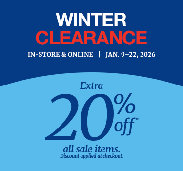 Winter Clearance in-store & online Jan 9-22, 2026. Extra 20% off* all sale items. Discount applied at checkout.