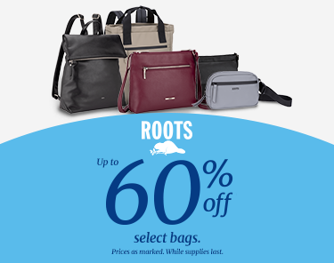 five different bags displayed. ROOTS logo. Up to 60% off select bags. Prices as marked. While supplies last.