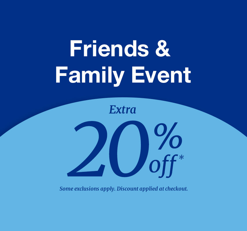 Friends & Family Event. Extra 20% off* Some exclusions apply. Discount applied at checkout.