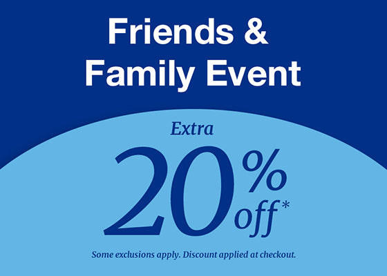 Friends & Family Event. Extra 20% off* Some exclusions apply. Discount applied at checkout.