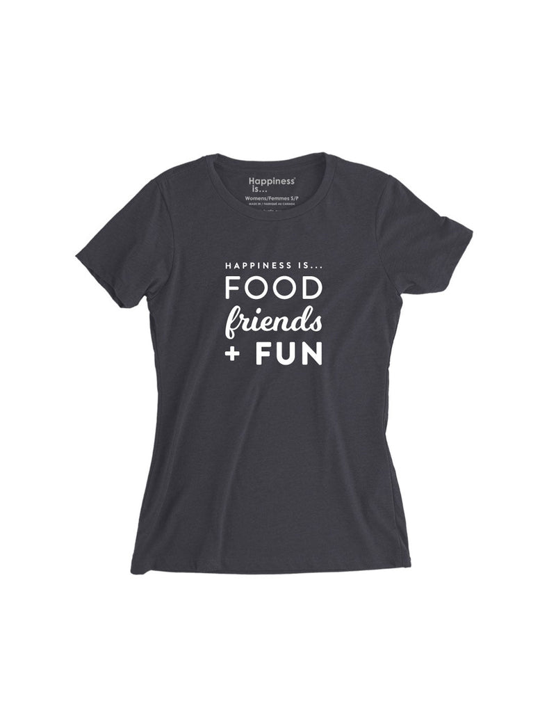Happiness Is...Food, Friends + Fun Women's T-Shirt in vintage black with white text, front view